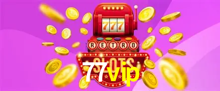 Descubra o Mundo do Cassino Online com 77vip